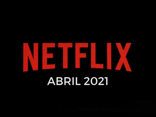 Estrenos de Netflix: abril 2021