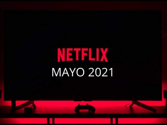 Estrenos de Netflix: mayo 2021