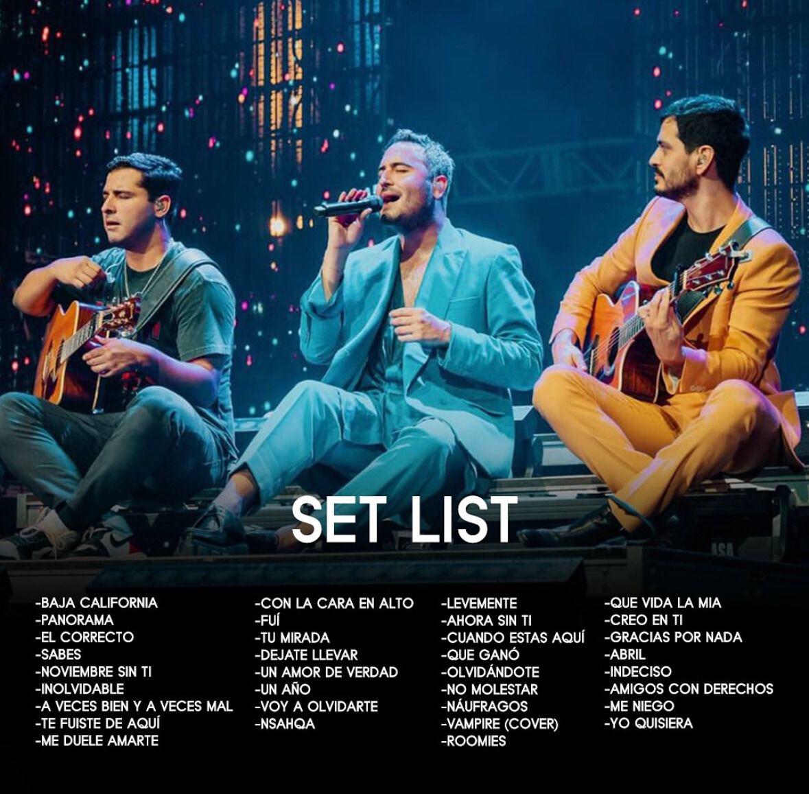 El set list del concierto fue compartido a través de las redes sociales de BMP Show. Durante el show se podrá disfrutar de clásicos como “Noviembre sin ti” , “Fui” y “Me duele amarte” hasta éxitos recientes como “Panorama” y “Baja California”.
