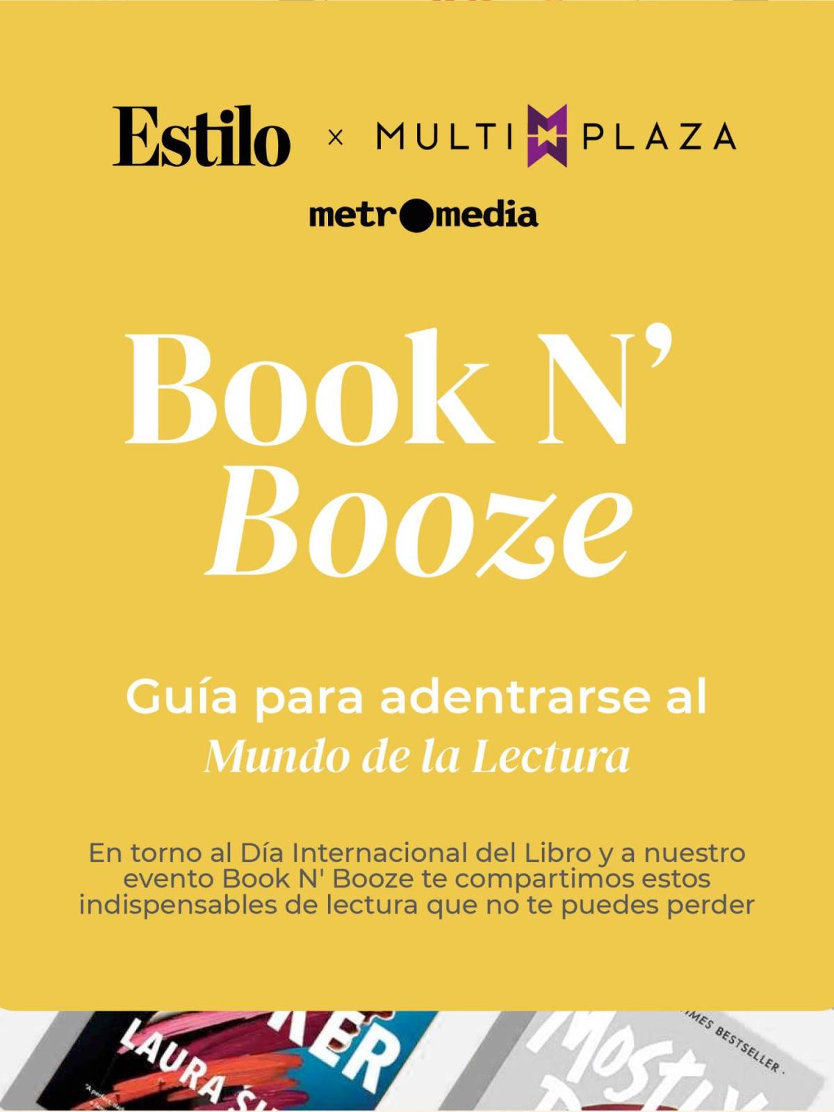 En torno al Día Internacional del Libro y a nuestro evento Book N’ Booze, Multiplaza, Metromedia y Estilo te comparten una selección de libros para que te adentres al mundo de la lectura y comiences con este increíble hábito que cambiará tu vida.