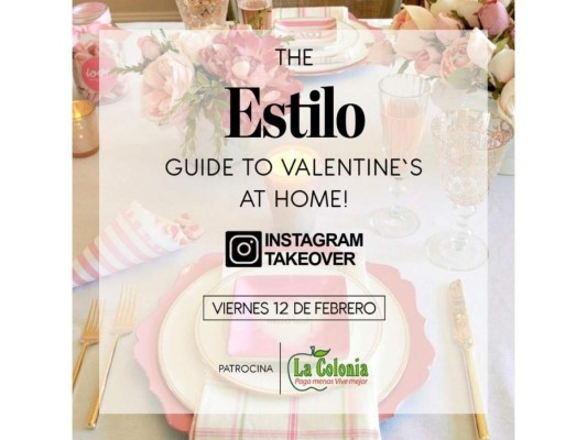 ¡Acompáñanos en The Estilo Guide to Valentine's at Home!