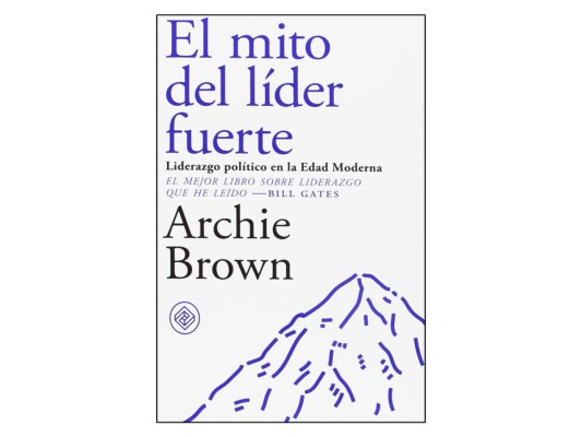 EL MITO DEL LÍDER FUERTE BY ARCHIE BROWN. Profesor emérito de Oxford, Archie Brown pone a los dirigentes mundiales en su contexto histórico; los distingue entre reformistas, transformadores, revolucionarios o totalitarios, y se pregunta, en fin, quiénes son los mejores. Desde Adenauer al Dalai Lama pasando por Atatürk, Napoleón, De Gaulle, Churchill, Roosevelt, Stalin, Castro, Hitler. Y mujeres como Thatcher, Merkel, Benazir Bhutto o Eva Perón.