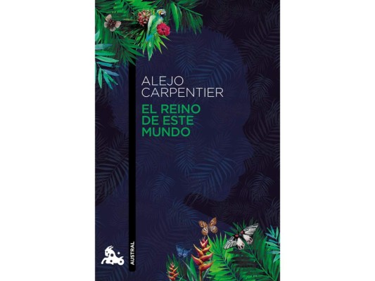 7. El Reino de este Mundo de Alejo Carpentier, una novela basada en la teoría de lo real maravilloso americano, en una mezcla de la historia independentista y revolucionaria haitiana.