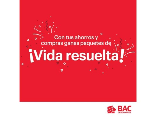 Con BAC Credomatic ganas paquetes de ¡Vida Resuelta!