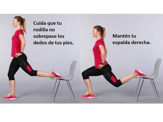 Parada de espaldas a una silla o banco, apoya un pie en ella. Puedes extender tus brazos para mantener mejor el equilibrio. Baja tus caderas hasta los 90 grados de flexión de rodilla, manten el tronco erguido, no te inclines. Aprieta tu ombligo hacia adentro, te ayudará a no desequilibrarte. Realiza 3 series de 15 a 20 repeticiones sin descanso entre una pierna y otra. Tus pulsaciones subirán y de paso quemarás unas valiosas calorías.